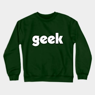 Geek - Minimalist Nerd Chic Typography Crewneck Sweatshirt